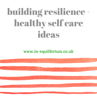Building Resilience : Healthy Self-Care