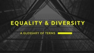 Equality & Diversity A Glossary of Terms